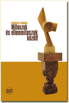 Miskolczy Ambrus - Mtoszok s ellenmtoszok kztt
