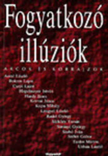 Bede Rita (szerk.) - Fogyatkoz� ill�zi�k - Arcok �s korrajzok