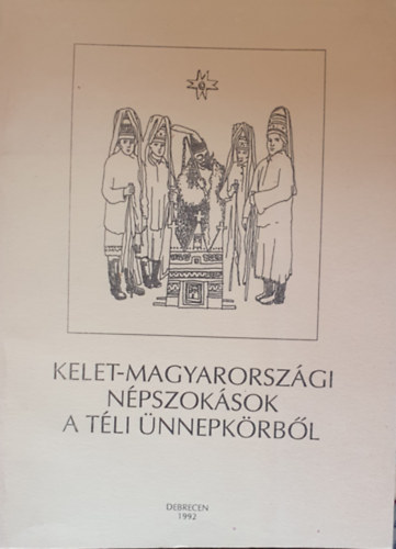 Makoldi Sndor, Makoldi Sndorn - Kelet-Magyarorszgi npszoksok a tli nnepkrbl