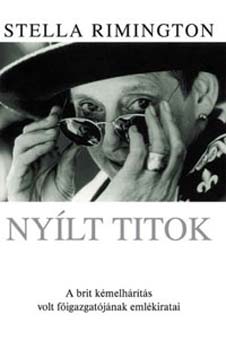Stella Rimington - Ny�lt titok - A brit k�melh�r�t�s volt f�igazgat�j�nak eml�kiratai