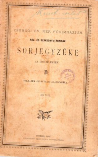 Csurgói Ev. Ref. Főgimnázium köz- és szakönyvtárainak sorjegyzéke az 1890-ik évben