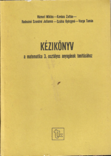 Hmori-Kovcs-Radnain-Szlka-Varga - Kziknyv a matematika 3. osztlyos anyagnak tantshoz