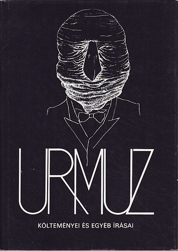 Urmuz (D. Demetrescu-Buzau) - Urmuz kltemnyei s egyb rsai (sszes klti mvei s fennmaradt jegyzetei, levelei)