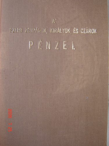 Luczenbacher Jnos - A szerb zsupnok, kirlyok, s czrok pnzei (hasonms kiadvny)