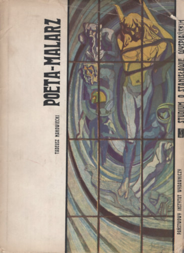 Tadeusz Makowiecki - Poeta-malarz. Studium o Stanis�awie Wyspia�skim