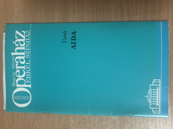 Magyar �llami Operah�z - Erkel Sz�nh�z: Verdi: Aida
