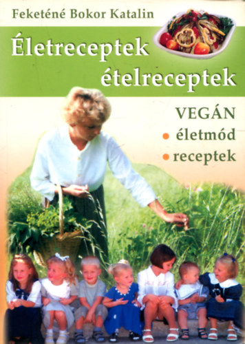 Feketn Bokor Katalin - letreceptek - telreceptek /Vegn letmd, receptek