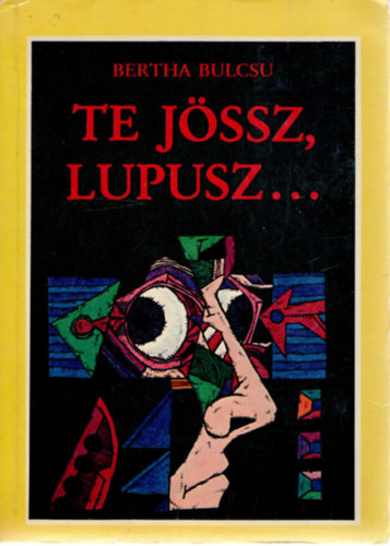 Bertha Bulcs - Te jssz, Lupusz.,..