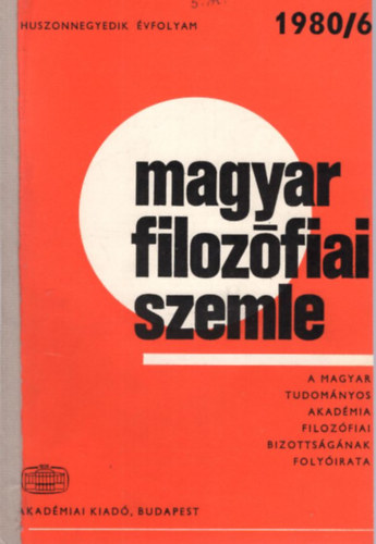 Ágoston László (szerk.), Almási Miklós (szerk.), Ancsel Éva - Magyar Filozófiai Szemle 24. évf. 1980/6