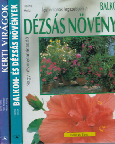 Bernd Hertle - Peter Kiermeier, Marion Nickig, Halina Heitz - 2 db növény kötet (Balkon - és dézsás növények + Kerti virágok)