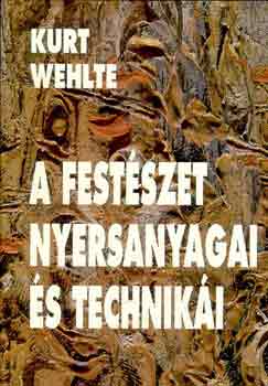 Kurt Wehlte - A festészet nyersanyagai és technikái