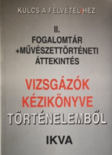 KULCS A FELV�TELIHEZ II. T�RT�NELEMB�L