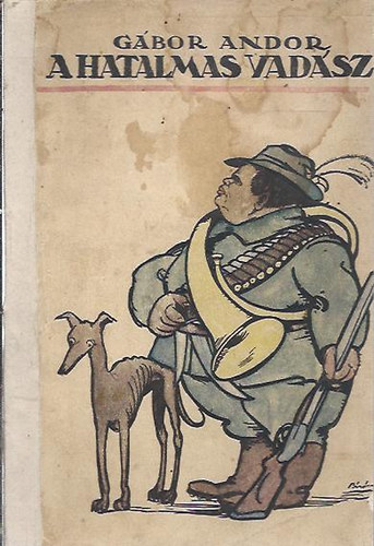 Gábor Andor - A hatalmas vadász és egyéb figurák (I.kiadás)
