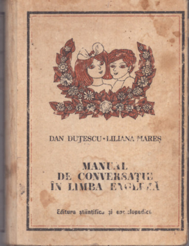 Dan Datescu, Liliana Mares - Manual de conversatie in limba Engleza (rom�n-angol gyakorl�k�nyv)