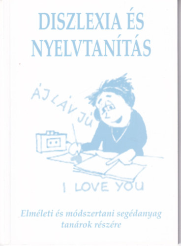 Diszlexia s nyelvtants - Elmleti s mdszertani segdanyag tanrok rszre