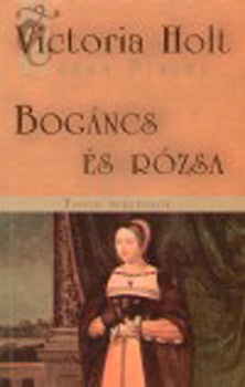 Victoria Holt - Bogncs s rzsa