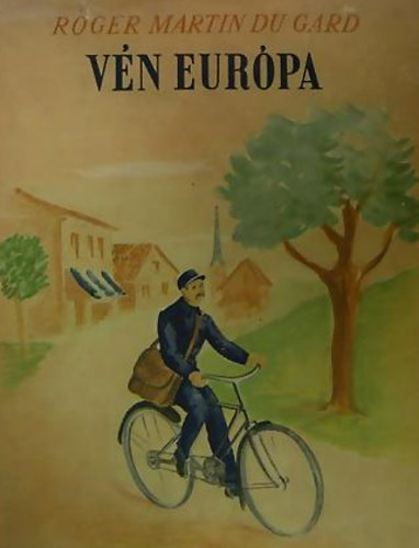 Roger Martin Du Gard - Vén Európa