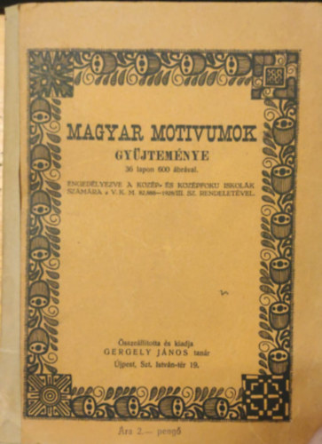 Gergely Jnos (sszell.) - Magyar motvumok gyjtemnye 36 lapon