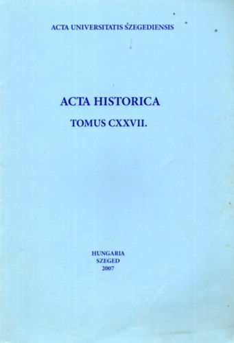 Mrei Gyula - Acta Historica Tomus XXXVII.