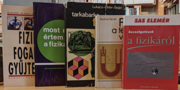 Sas Elemér, Radnai Gyula, Lukács-Péter-Tarján, Hilmar Heinemann - 5 db Fizika: Beszélgetések a fizikáról + Fizika a felvételi vizsgán + Tarkabarka fizika + Most már értem a fizikát + Fizikai fogalomgyűjtemény