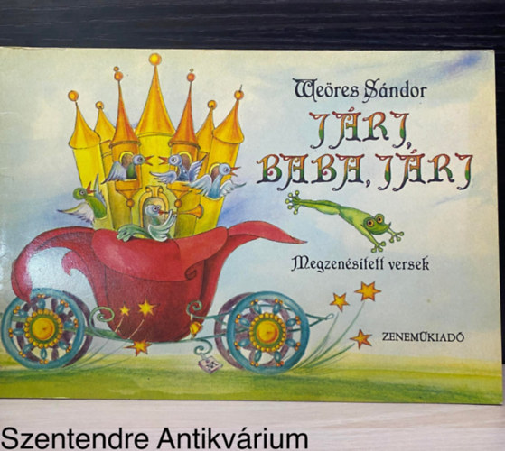 Weres Sndor, Rvsz Dorrit (szerk.), Molnr Istvn (ill.) - Jrj, baba, jrj - megzenstett versek (Molnr Istvn Illusztrciival; sajt kppel)