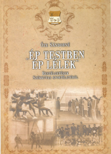 �ze S�ndorn� - �p testben �p l�lek - Besz�lget�sek Sz�kkutas sport�let�r�l