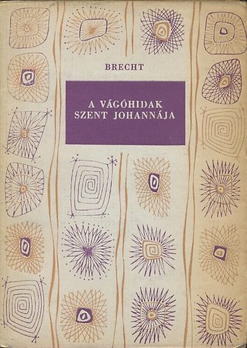 Bertold Brecht - A vghidak szent Johannja