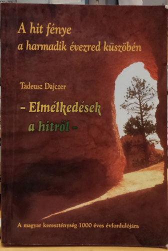 Tadeusz Dajczer - A hit fénye a harmadik évezred küszöbén: Elmélkedések a hitről
