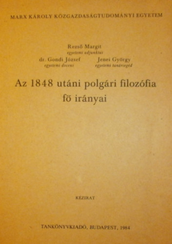 Rezs Margit - Dr. Gondi Jzsef - Jenei Gyrgy - Az 1848 utni polgri filozfia f irnyai