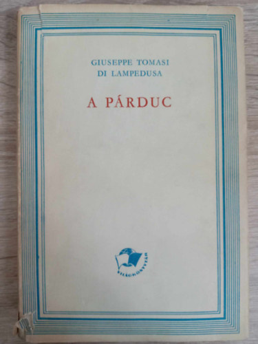 Giuseppe Tomasi Di Lampedusa, Fsi Jzsef (ford.), Gbor Gyrgy (ford.) - A prduc (Il gattopardo) - Fsi Jzsef s Gbor Gyrgy fordtsban - Vilgknyvtr sorozat