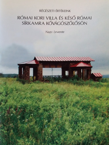 Nagy Levente - R�mai kori villa �s k�s� r�mai s�rkamra K�v�g�sz�l�s�n (R�g�szeti �rt�keink)