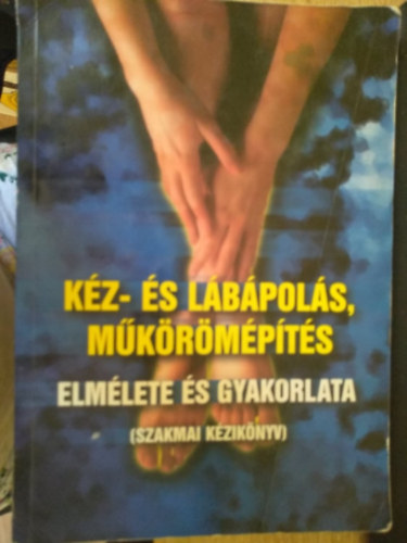 Szkely Gyrgy - Kz- s lbpols, mkrmpts elmlete s gyakorlata (Szakmai kziknyv)