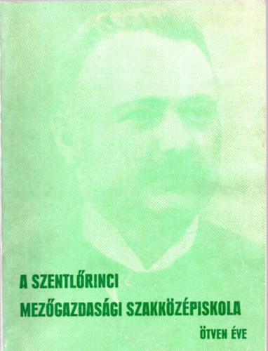 A Szentl�rinci Mez�gazdas�gi Szakk�z�piskola �tven �ve