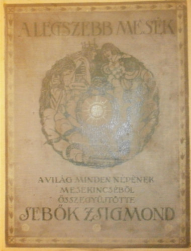Sebk Zsigmond (szerk.) - A legszebb mesk