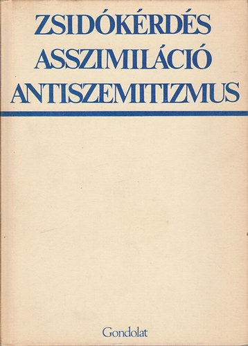 Hank Pter (szerk) - Zsidkrds asszimilci antiszemitizmus