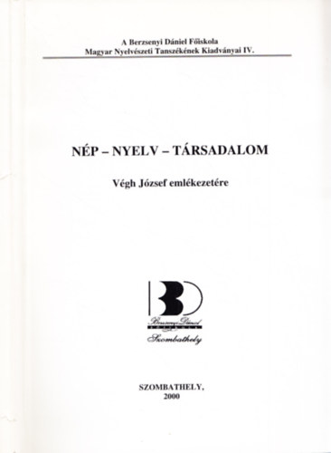 Szabó Géza (szerk), Molnár Zoltán (szerk.) - Nép - nyelv - társadalom: Végh József emlékezetére