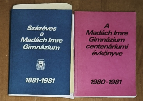Gémes Attila (szerk.) - 2db Madách Imre Gimnáziummal kapcsolatos mű - Százéves a Madách Imre GImnázium - 1881-1981, A Madách Imre GImnázium centenáriumi évkönyve - 1980-1981