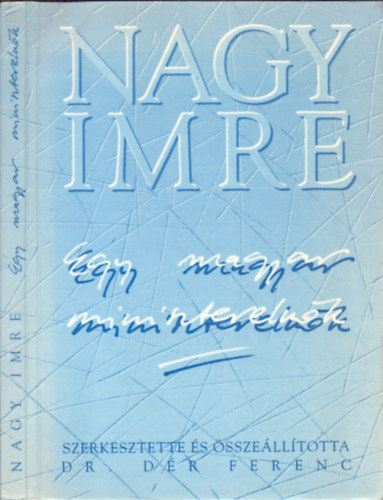 Dr. Dr Ferenc (szerk.) - Nagy Imre - Egy magyar miniszterelnk