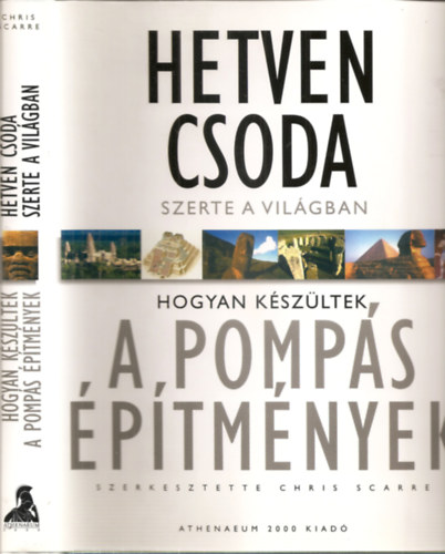 Chris Scarre (szerk.) - Hetven csoda szerte a vilgban - Hogyan kszltek a pomps ptmnyek