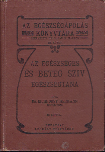 Dr. Eichhorst Hermann - Az egszsges s beteg szv egszsgtana