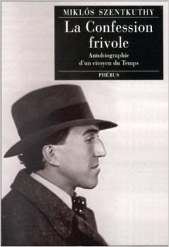 Szentkuthy Mikl�s - La Confession frivole - Autobiographie d'un citoyen du Temps
