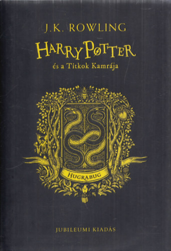 J. K. Rowling - Harry Potter �s a titkok kamr�ja (Jubileumi kiad�s - Hugrabug)