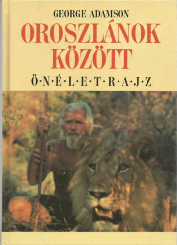 George Adamson - Oroszlnok kztt -nletrajz