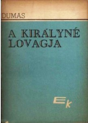 Alexandre Dumas - A királyné lovagja I-II.