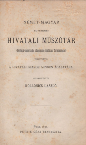 Kollonics Lszl (szerk.) - Nmet-magyar egyetemes hivatali msztr - Tekintettel a hivatali szakok minden gazatra