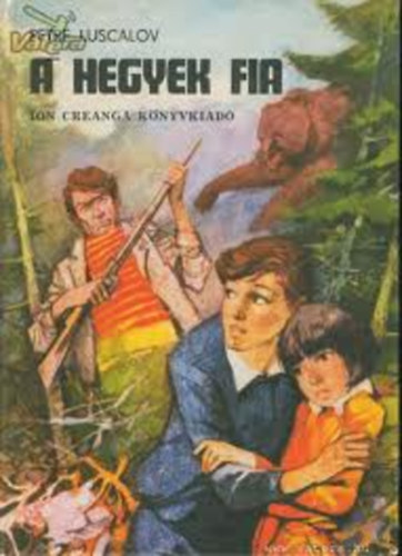 Petre Luscalov, Ford.: Rácz Aladár, Graf.: Gh. Marinescu - A hegyek fia