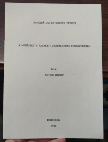 Kotics József - A méhészet a paraszti gazdálkodás rendszerében - Kandidátusi Értekezés Tézisei