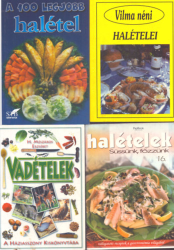H. M�sz�ros Erzs�bet - 4 db vad- �s hal�teles szak�csk�nyv: Hal�telek (S�ss�nk, f�zz�nk 16.) - A 100 legjobb hal�tel - Vilma n�ni hal�telei - Vad�telek
