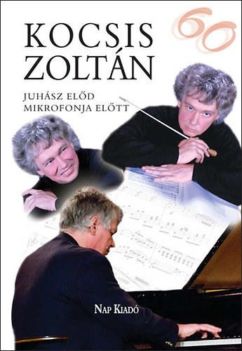 Juh�sz El�d - Kocsis Zolt�n - Juh�sz El�d mikrofonja el�tt