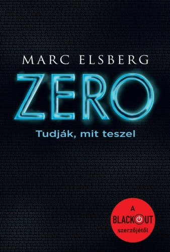 Marc Elsberg - Zero - Tudj�k, mit teszel